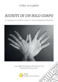 Riuniti in un solo corpo. Il trapianto di midollo osseo in una prospettiva filosofica libro