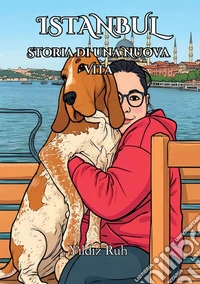 Istanbul. Storia di una nuova vita libro