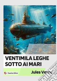 Ventimila leghe sotto i mari. Nuova ediz. libro