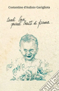 Tanti baci quanti tratti di penna libro