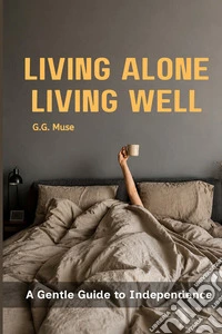 Living alone, living well. A gentle guide to independence libro