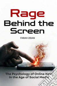 Rage behind the screen. The psychology of online hate in the age of social media libro