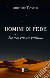 Uomini di fede. Ma non proprio perfetti...