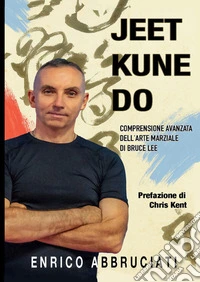 Jeet kune do. Aspetti fondamentali dell'arte marziale di Bruce Lee libro