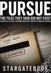 Pursue. The files they said did not exist. An account of the 2026 U.S. government disclosure of unidentified anomalous phenomena, its eighty-year prelude, and the argument over what it actually means libro