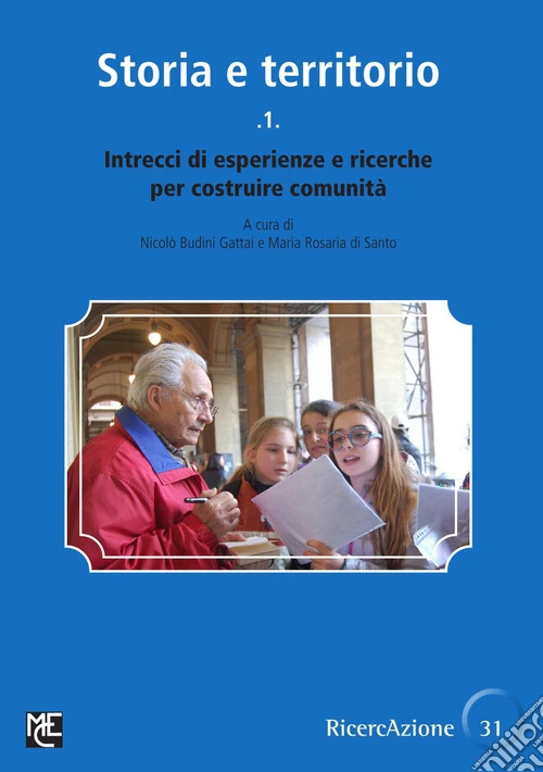 Storia e territorio. Vol. 1: Intrecci di esperienze e ricerche per costruire comunità