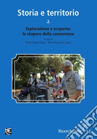 Storia e territorio. Vol. 2: Esplorazione e scoperta: lo stupore della conoscenza libro