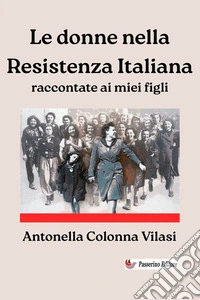 Le donne nella Resistenza Italiana raccontate ai miei figli