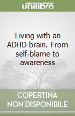 Living with an ADHD brain. From self-blame to awareness