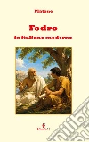 Fedro in italiano modernoNuova traduzione in prosa moderna per studenti e lettori di oggi del dialogo di Platone sulla retorica e sulla comunicazione, con ampio apparato interpretativo e annotazioni. E-book. Formato EPUB ebook