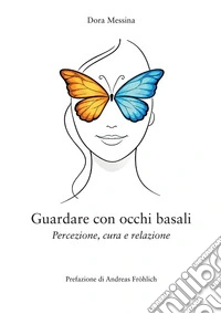 Guardare con occhi basali. Percezione, cura e relazione