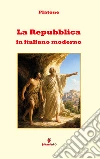 La Repubblica in italiano modernoNuova traduzione in prosa moderna per studenti e lettori di oggi del dialogo fondamentale di Platone, con apparato interpretativo, contesto storico e annotazioni. E-book. Formato EPUB ebook