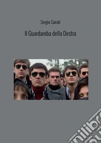 Il guardaroba della destra. «Dall'Italia repubblicana a oggi» libro