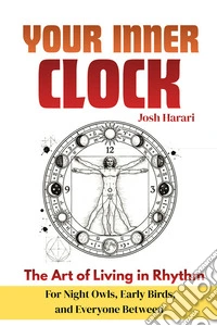 Your inner clock. The art of living in rhythm for night owls, early birds, and everyone between