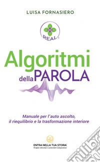 Algoritmi della Parola. Manuale per l'auto ascolto, il riequilibrio e la trasformazione interiore libro
