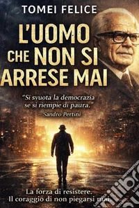 L'uomo che non si arrese mai libro