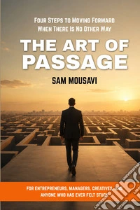 The art of passage. Four steps to moving forward when there is no other way