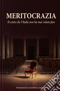 Meritocrazia. Il conto che l'Italia non ha mai voluto fare libro