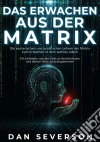 Das Erwachen aus der Matrix libro