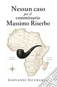 Nessun caso per il Commissario Massimo Riserbo libro
