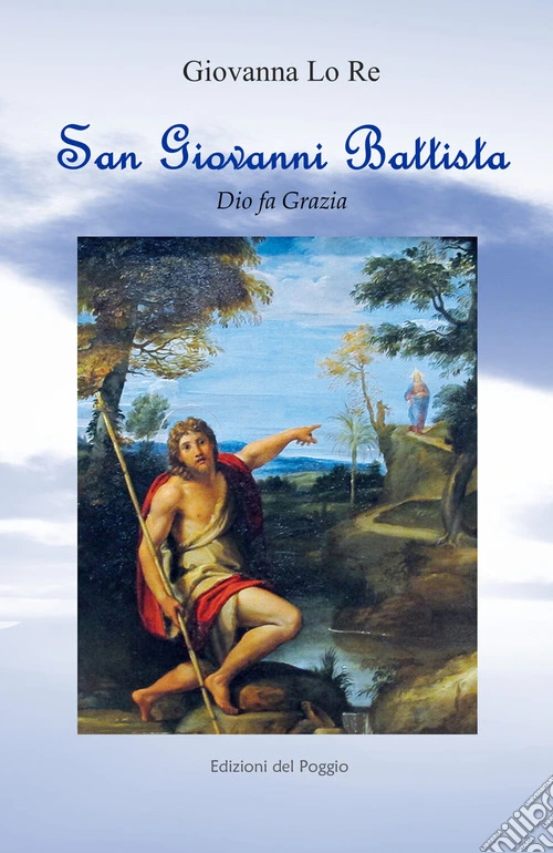 San Giovanni Battista. Dio fa grazia