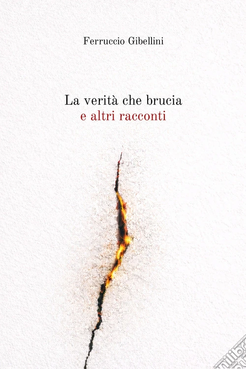 La verità che brucia e altri racconti