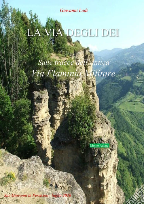 La via degli dei. Sulle tracce dell'antica via Flaminia Militare