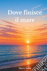Dove finisce il mare
