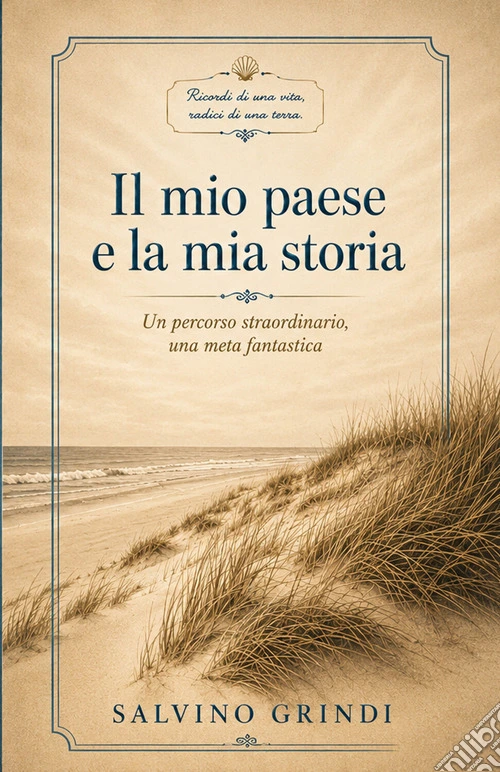 Il mio paese e la mia storia. Un percorso straordinario. Una meta fantastica