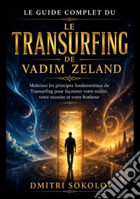 Le guide complet du transurfing de Vadim Zeland