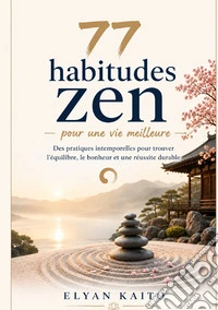 77 habitudes zen pour une vie meilleure