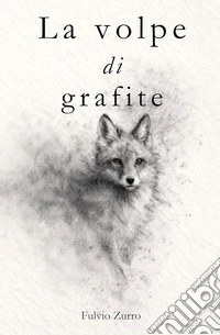 La volpe di grafite. Nuova ediz. libro