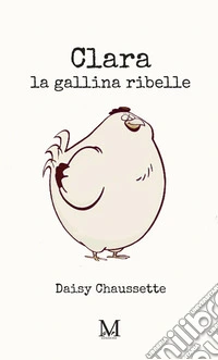 Clara, la gallina ribelle libro