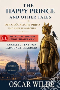 The happy prince and other tales-Der glückliche prinz und andere märchen. Ediz. bilingue