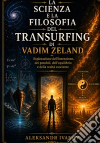 La scienza e la filosofia del transurfing di Vadim Zeland libro