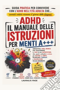 Adhd. Il manuale delle istruzioni per menti a+++