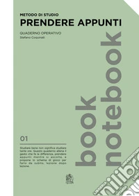 Metodo di studio. Prendere appunti. Quaderno operativo libro