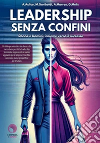 Leadership senza confini. Donne e uomini, insieme verso il successo