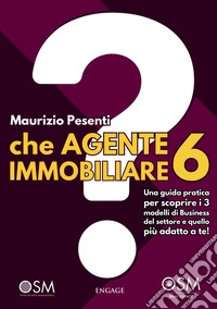 Che agente immobiliare 6? Una guida pratica per scoprire i 3 modelli di business del settore e quello più adatto a te