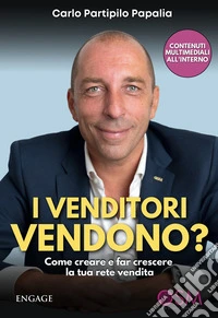 I venditori vendono? Come creare e far crescere la tua rete vendita