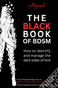 The Black Book of BDSM. How to identify and manage the dark sides of kink libro