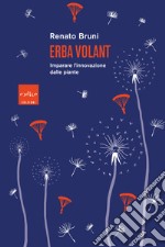 Erba volant. Imparare l'innovazione dalle piante libro