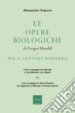 Le opere biologiche di Gregor Mendel per il lettore moderno. Con il carteggio tra Mendel e Carl Wilhelm von Nägeli