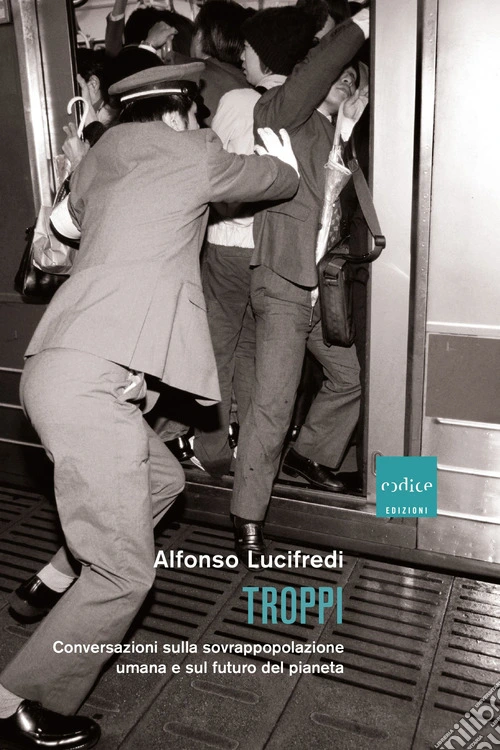 Troppi. Conversazioni sulla sovrappopolazione e sul futuro del pianeta