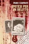 Ipotesi per un delitto. Le elezioni del 1921 in Puglia e l'assassinio di Giuseppe Di Vagno libro