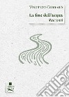 La fine dell'acqua libro di Corraro Vincenzo