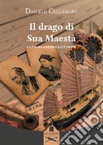 Il drago di Sua Maestà. La prima guerra dell'oppio libro