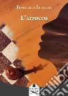 L'arrocco libro di Silvestri Francesca