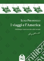 I viaggi e l'America. Nell'albergo è morto un tale e altri racconti libro