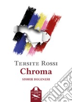 Chroma. Storie degeneri libro